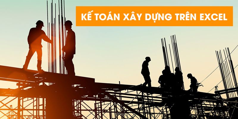 Học Kế Toán Xây Dựng Trên Excel